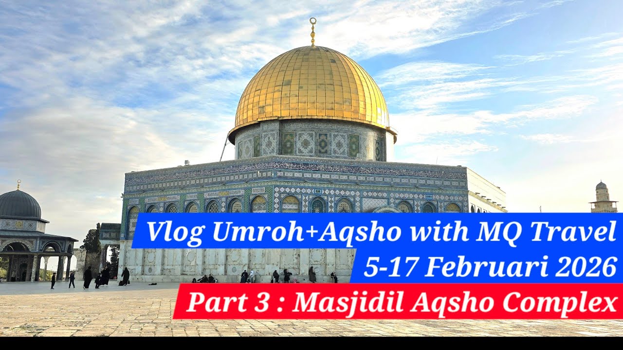 Vlog Umroh+Aqsho with MQ Travel Part 3 : Masjidil Aqsho Complex