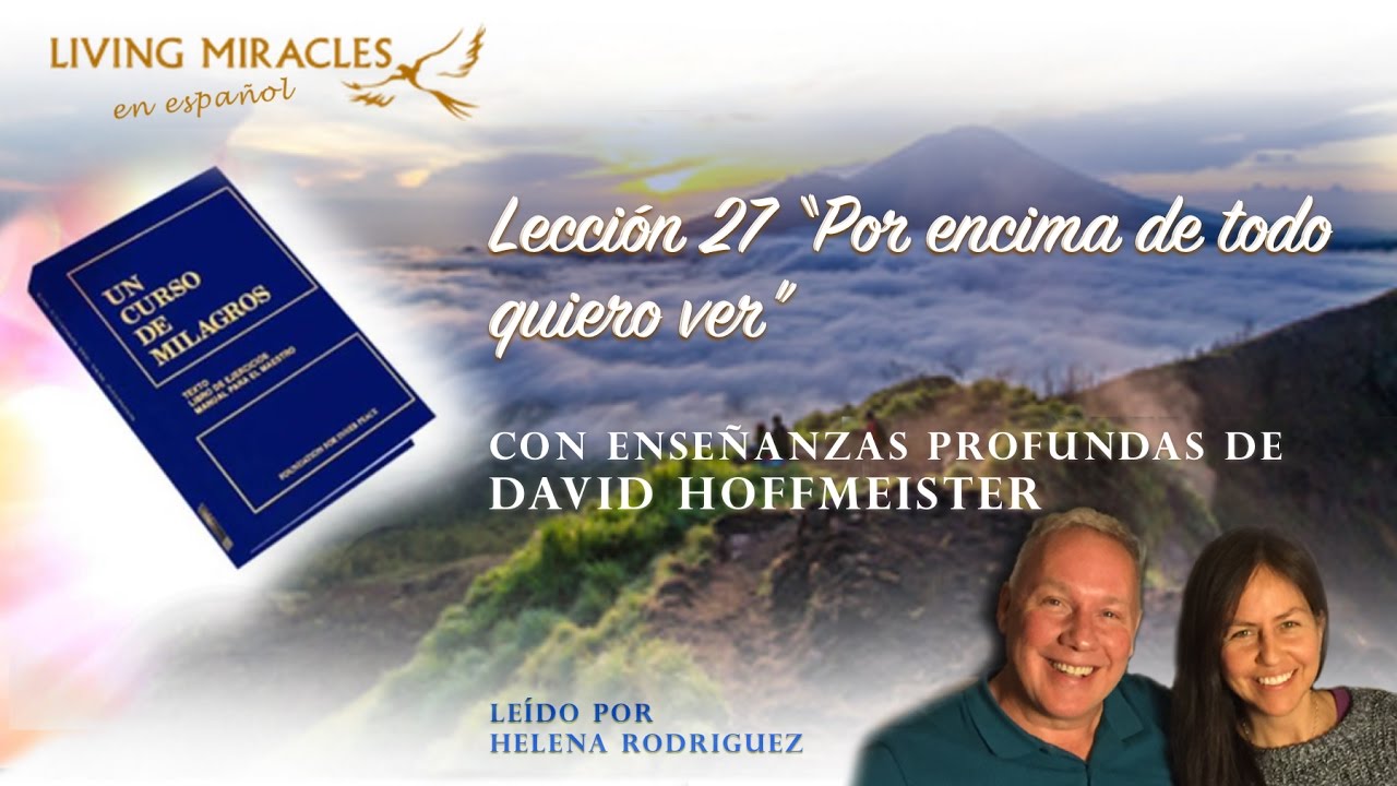 UCDM Lección 27 “Por encima de todo quiero ver”, David Hoffmeister