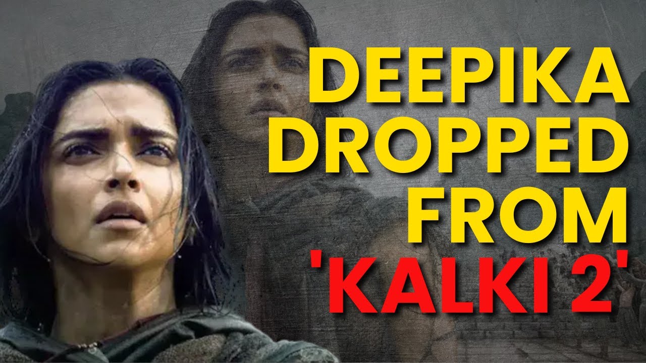 Deepika Padukone Dropped From Kalki 2: Makers Say 'Unable To Find Partnership With Deepika'