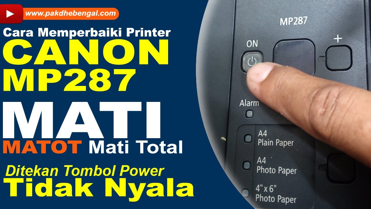 Cara Mengatasi Printer Canon Mati Total | Penyebab Printer Canon MP287 Matot Tidak Nyala