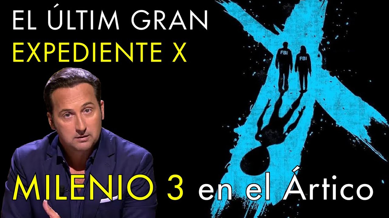 El Último Gran Expediente X  -  Milenio 3 en el Ártico