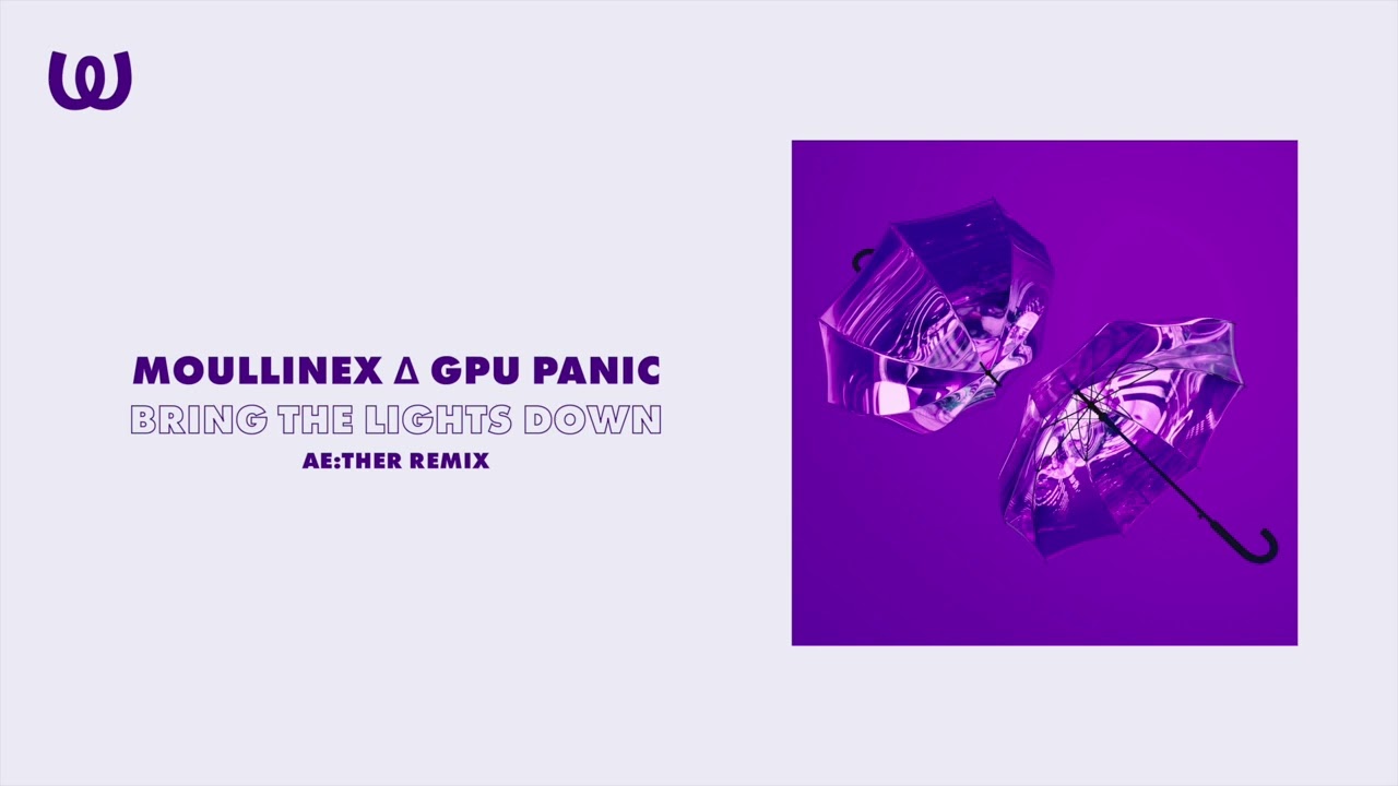 Moullinex △ GPU Panic - Bring the Lights Down (Ae:ther Remix)