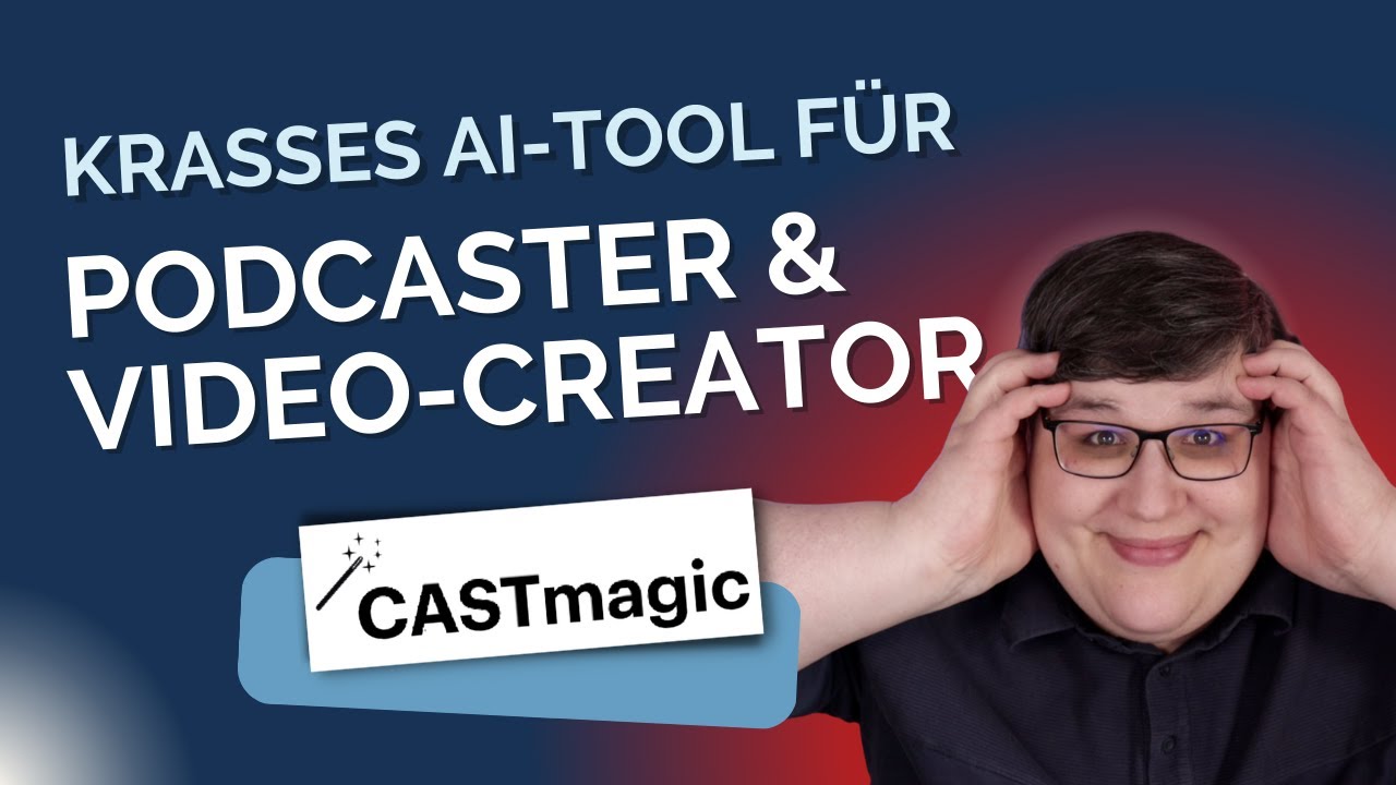 AI-Tool f&uuml;r Podcaster & YouTuber &ndash; Content-Boost & effizienterer Workflow | Castmagic