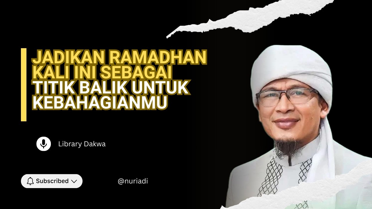 LIBRARY DAKWA #Jadikan Ramadhan kali ini sebagai titik balik untuk Kebahagianmu