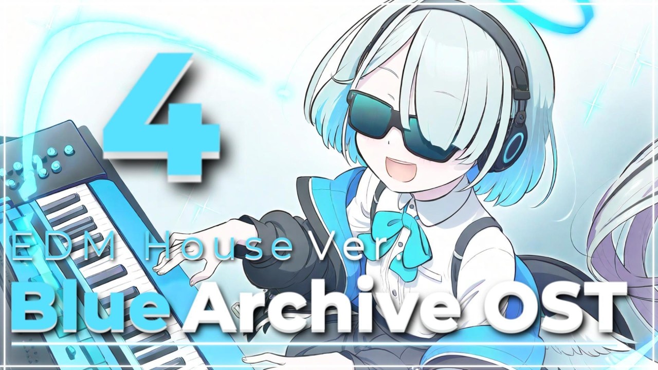 🩵  Blue Archive OST -EDM House Ver.4