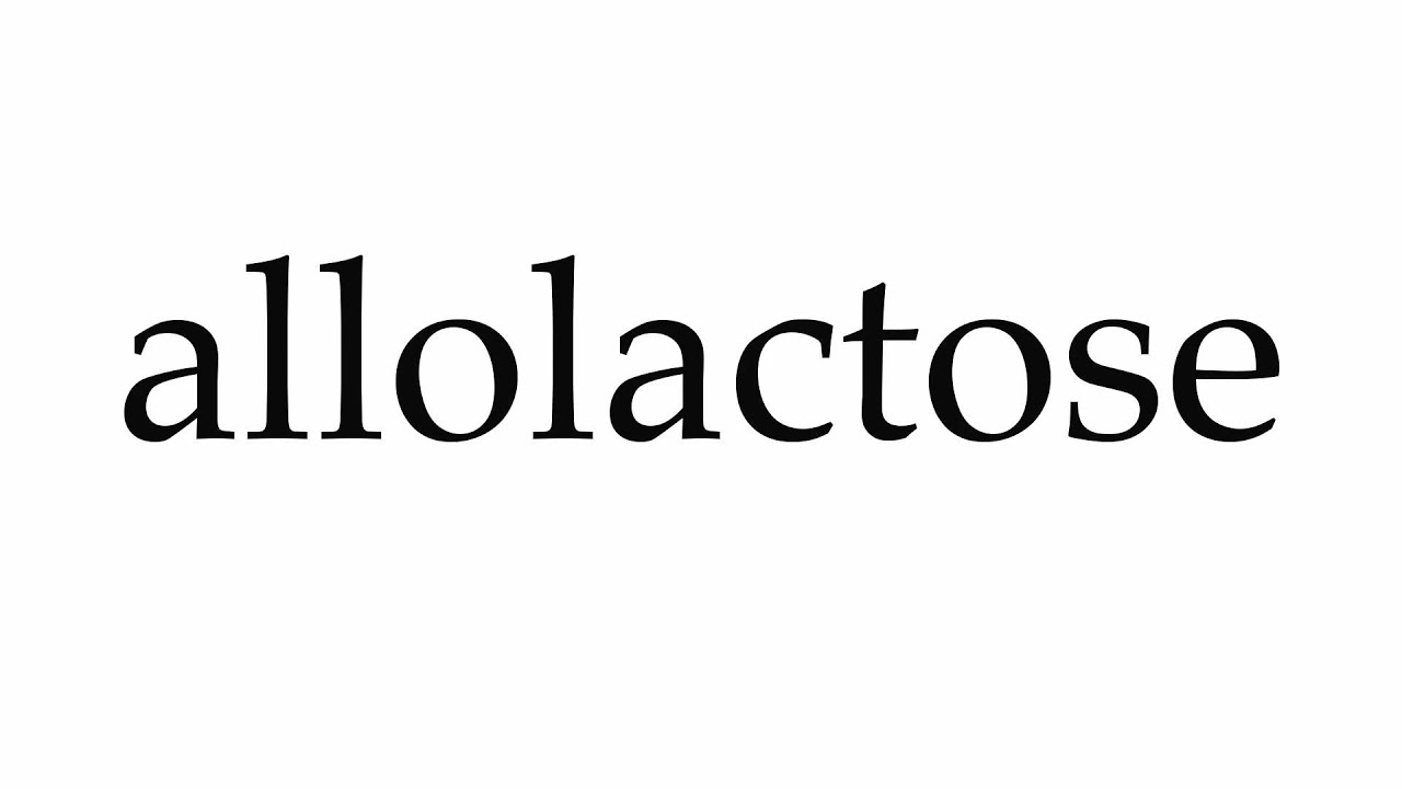 How to Pronounce allolactose