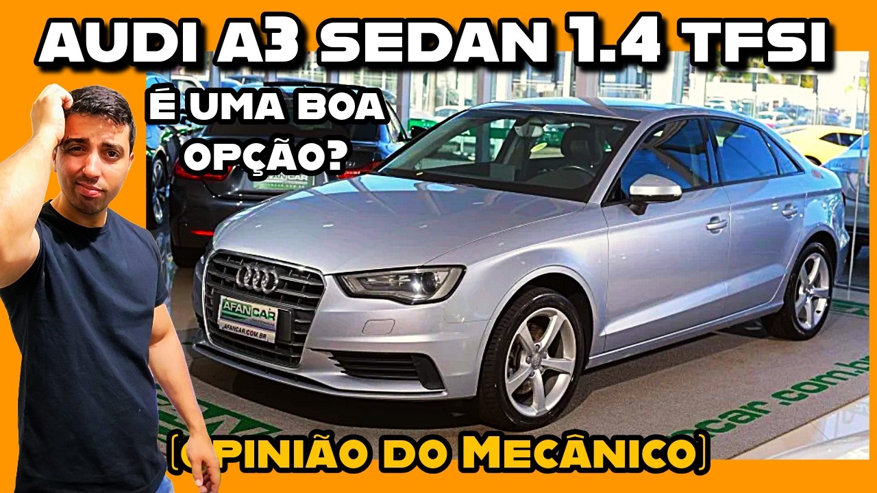 Audi A3 Sedan 1.4 TFSI - Vale a pena? opinião do mecânico
