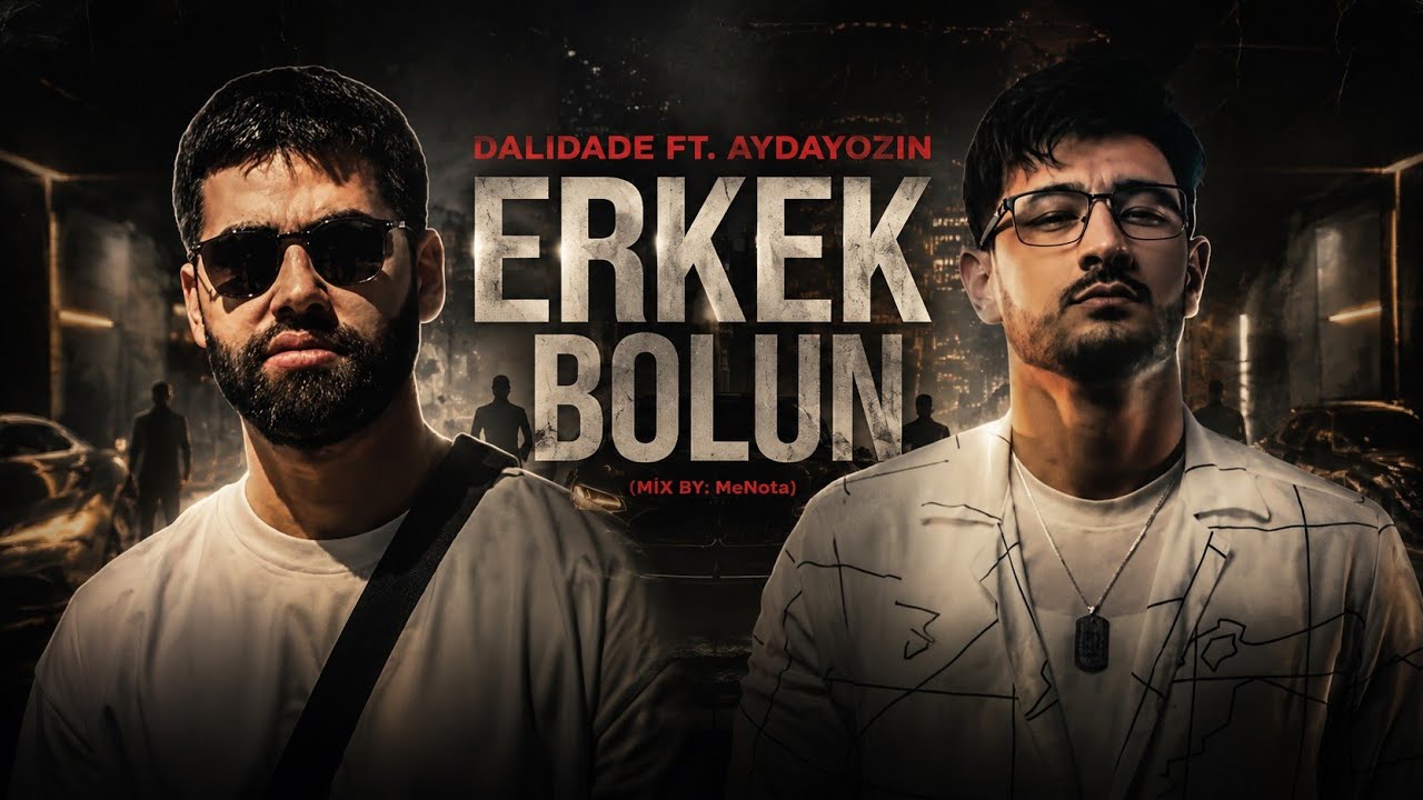 DaliDade ft. Aydayozin - Erkek Bolun(Mix by: MeNota)