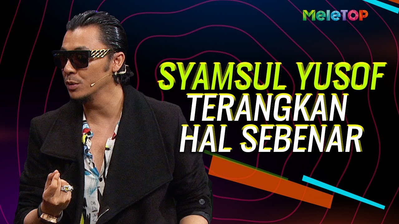 Syamsul Yusof terangkan hal sebenar | MeleTOP | Nabil Ahmad & Elly Mazlein