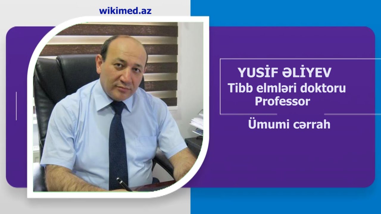 YUSIF ƏLİYEV T.E.D. PROFESSOR, ÜMUMİ CƏRRAH. AVTOBİOQRAFİK VİDEO. WIKIMED.AZ TƏQDİM EDİR.