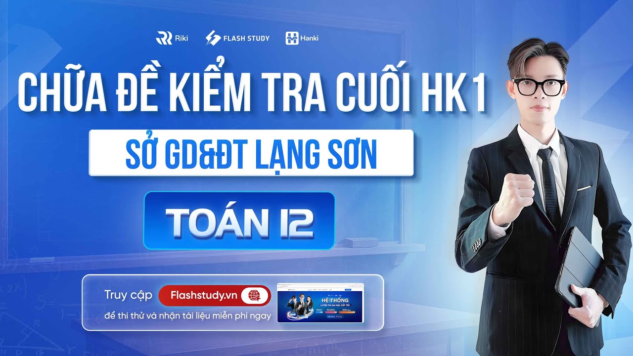TOÁN 12 | CHỮA ĐỀ KIỂM TRA CUỐI HỌC KÌ 1 LỚP 12 SỞ GD&ĐT LẠNG SƠN