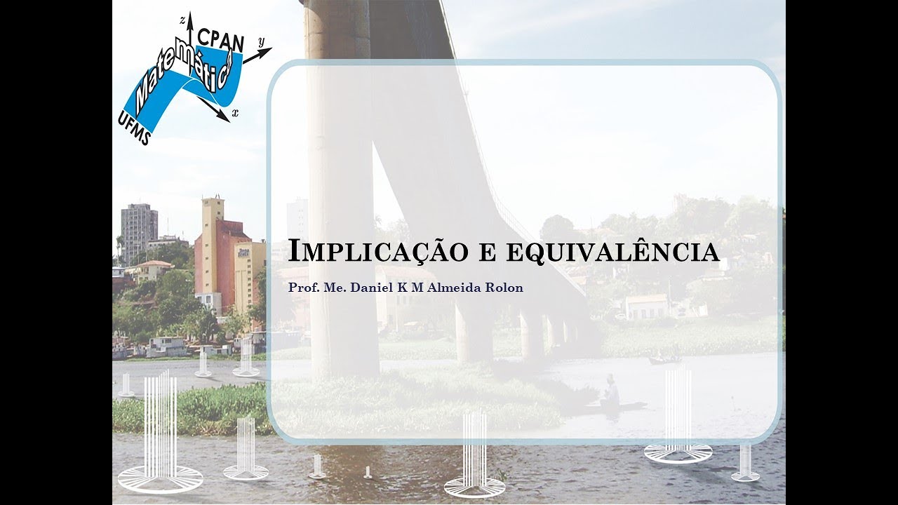 IMPLICAÇÃO E EQUIVALÊNCIA