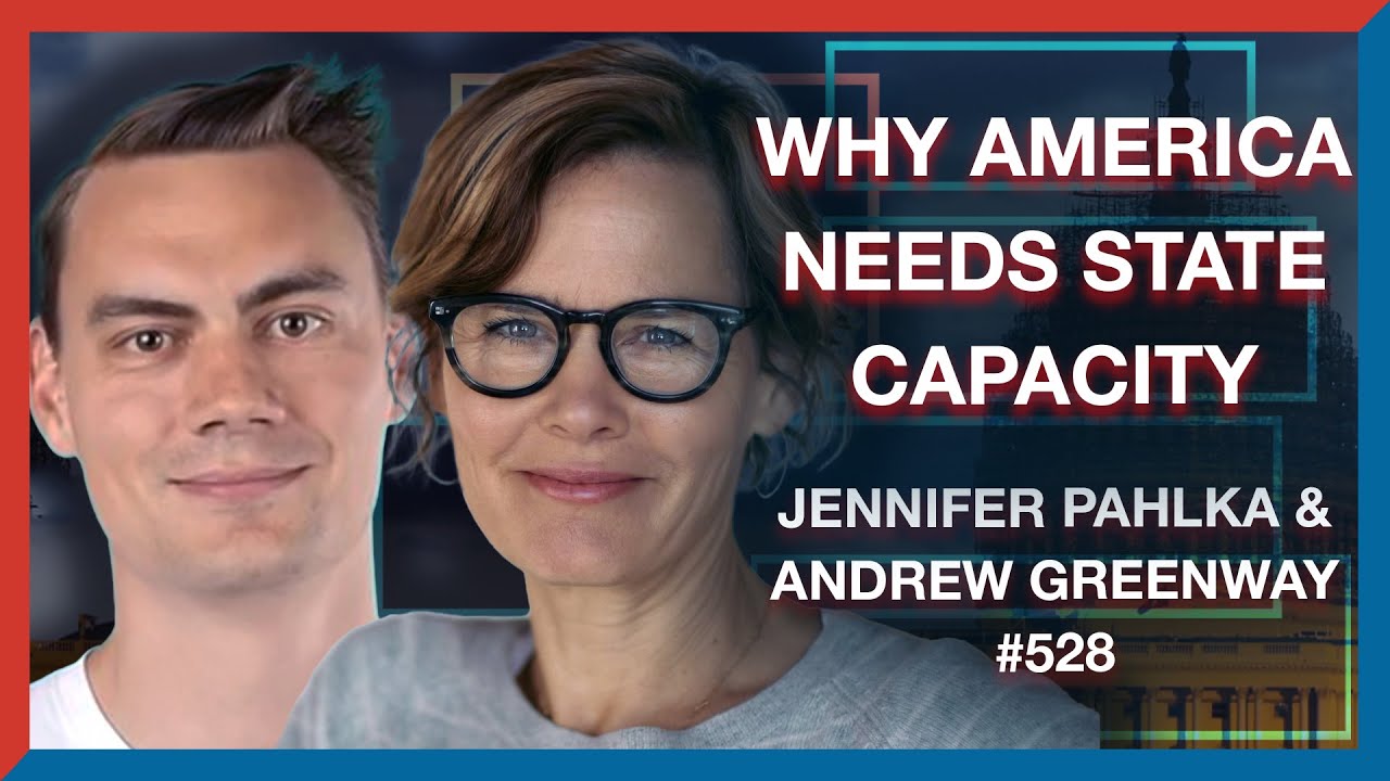 #528 | Jen Pahlka & Andrew Greenway: Why America Needs State Capacity - The Realignment Podcast