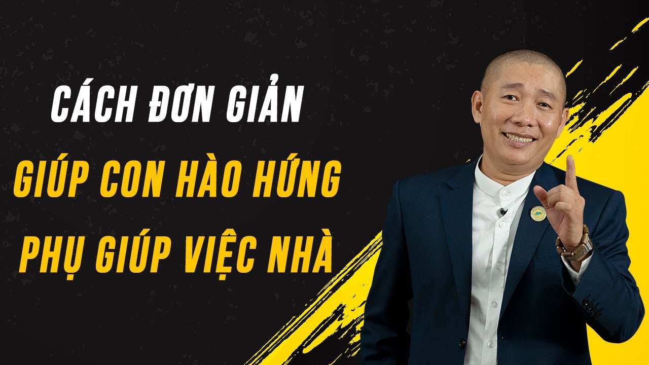 Cách đơn giản để con hào hứng học & Phụ giúp việc nhà - Nguyễn Phùng Phong