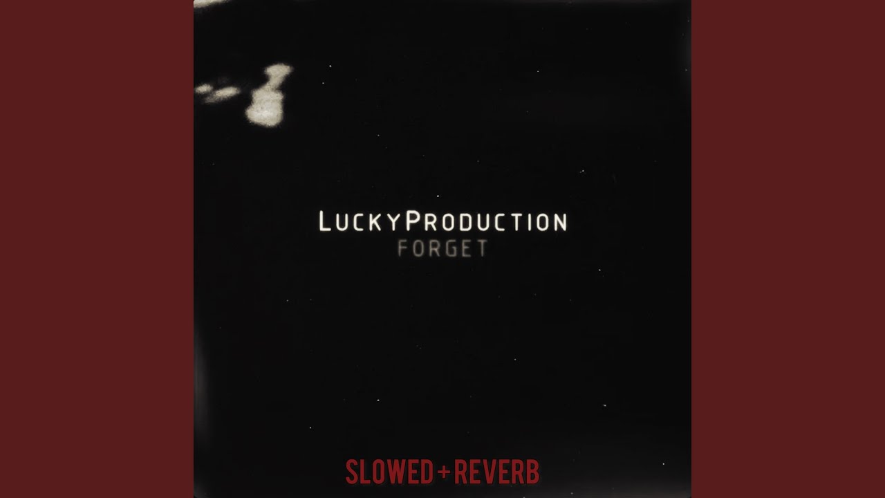 Forget (Slowed + Reverb)