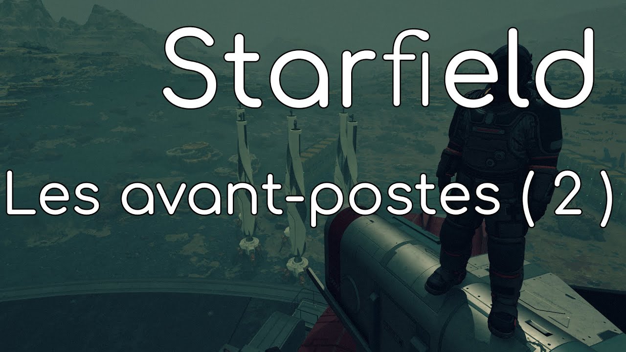 Starfield - Les avant-postes (l'équipage et la liaison) - Tuto FR