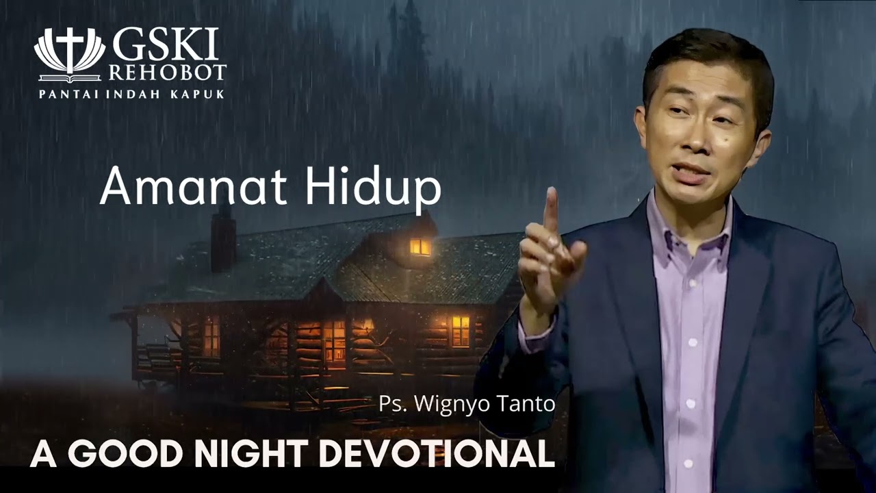 a Good Night Devotional | Amanat Hidup | Ps. Wignyo Tanto
