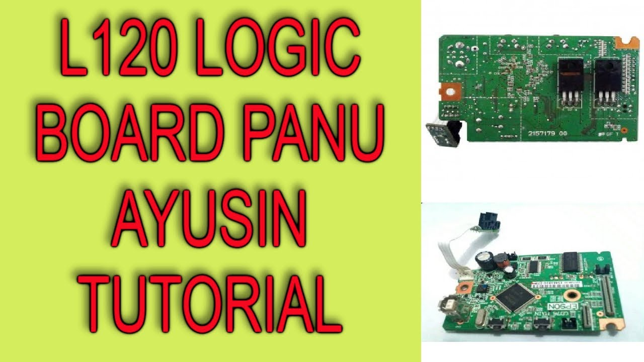 EPSON L120 LOGIC BOARD NO POWER PANU AYUSIN