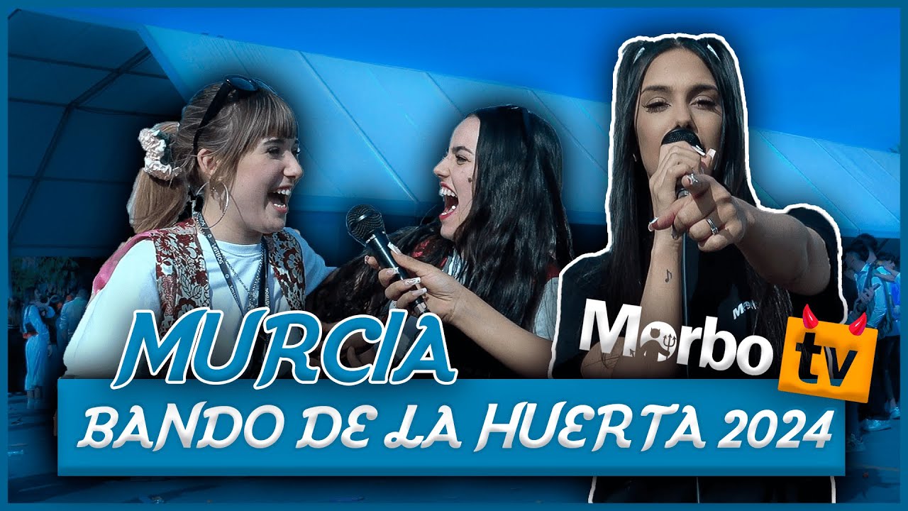 MORBOTV - BANDO DE LA HUERTA 2024 (MURCIA)😈💦
