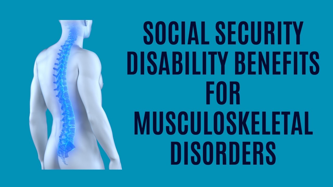 SSD for Musculoskeletal Disorders: Building a Compelling Case