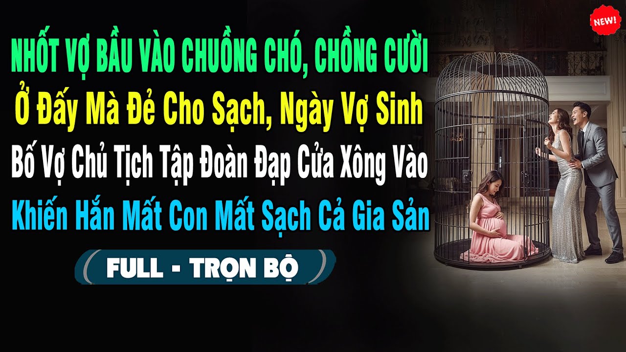 💖Nhốt Vợ Bầu Vào Chuồng Chó, Chồng Cười: 