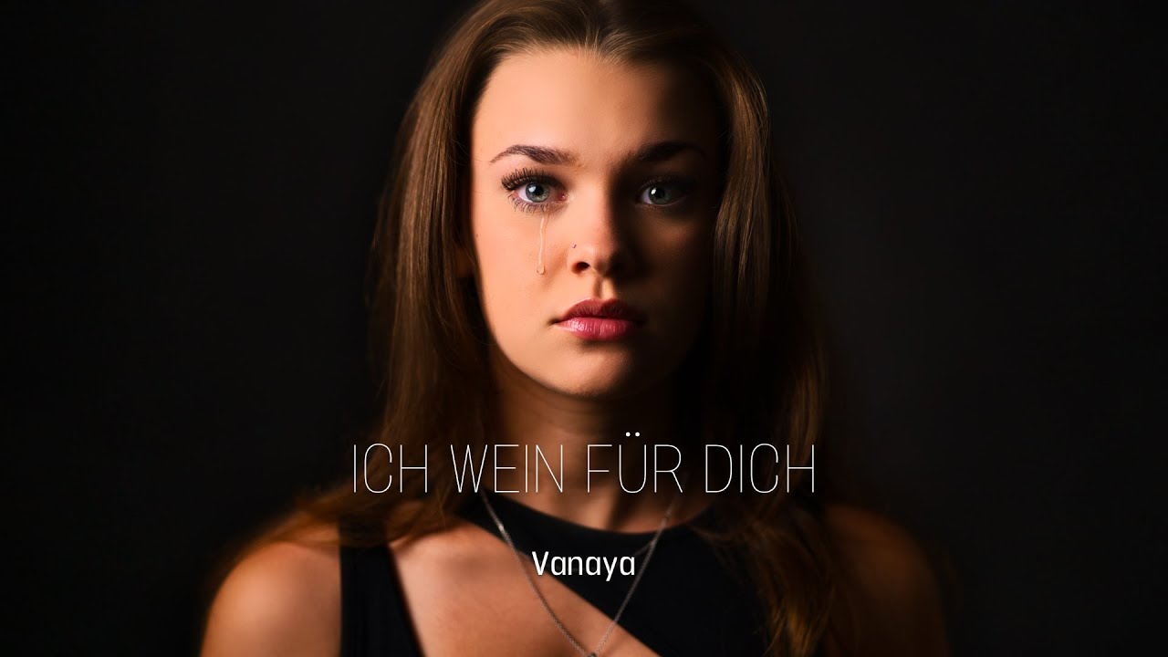 Vanaya - Ich wein für dich (Offizielles Musik Video)