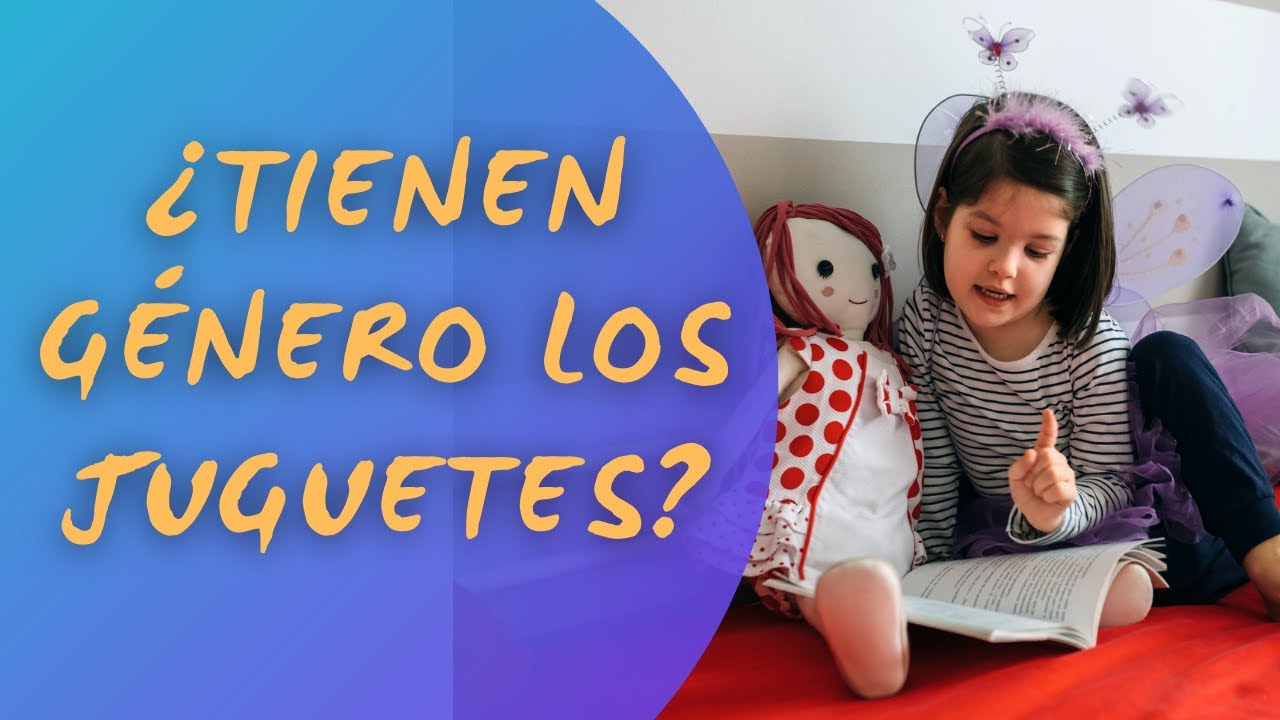 ¿TIENEN GÉNERO LOS JUGUETES?