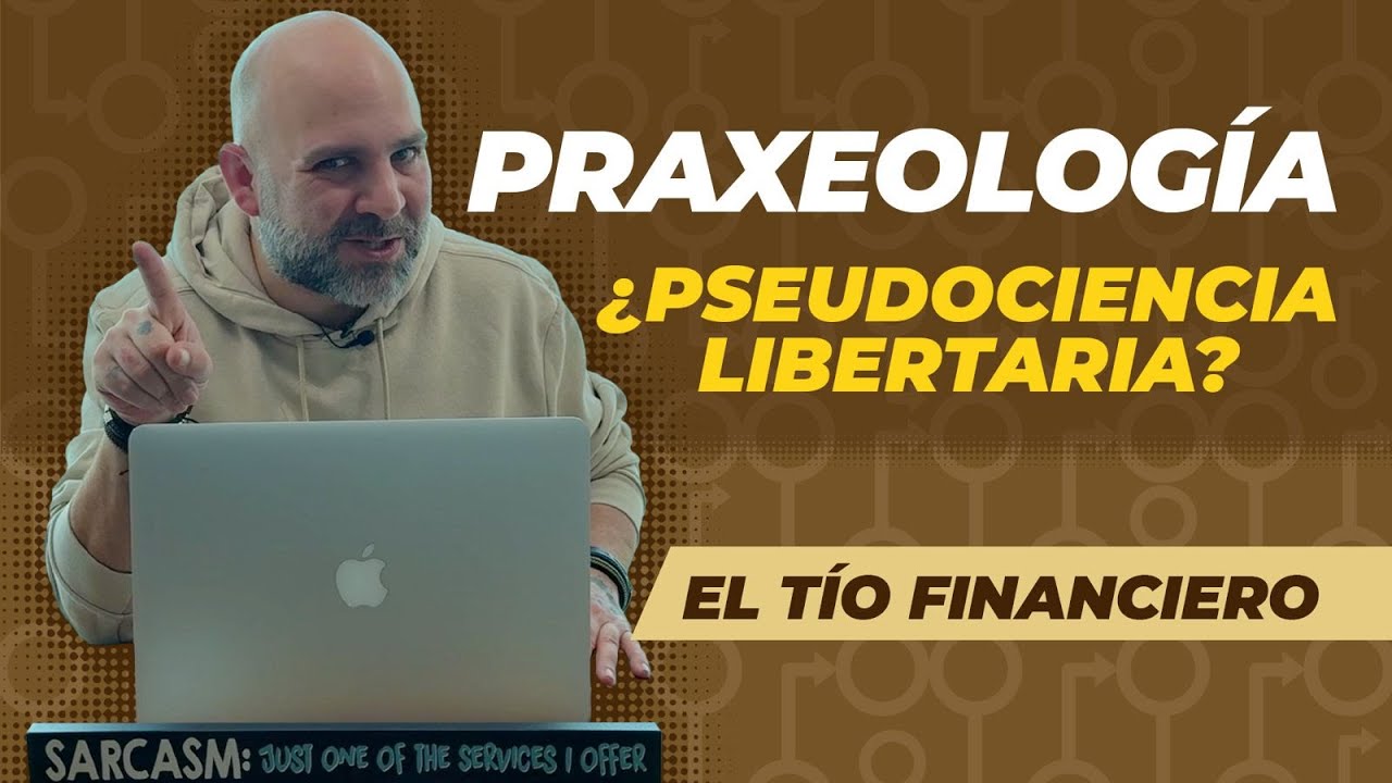 Praxeología | ¿Pseudociencia libertaria?