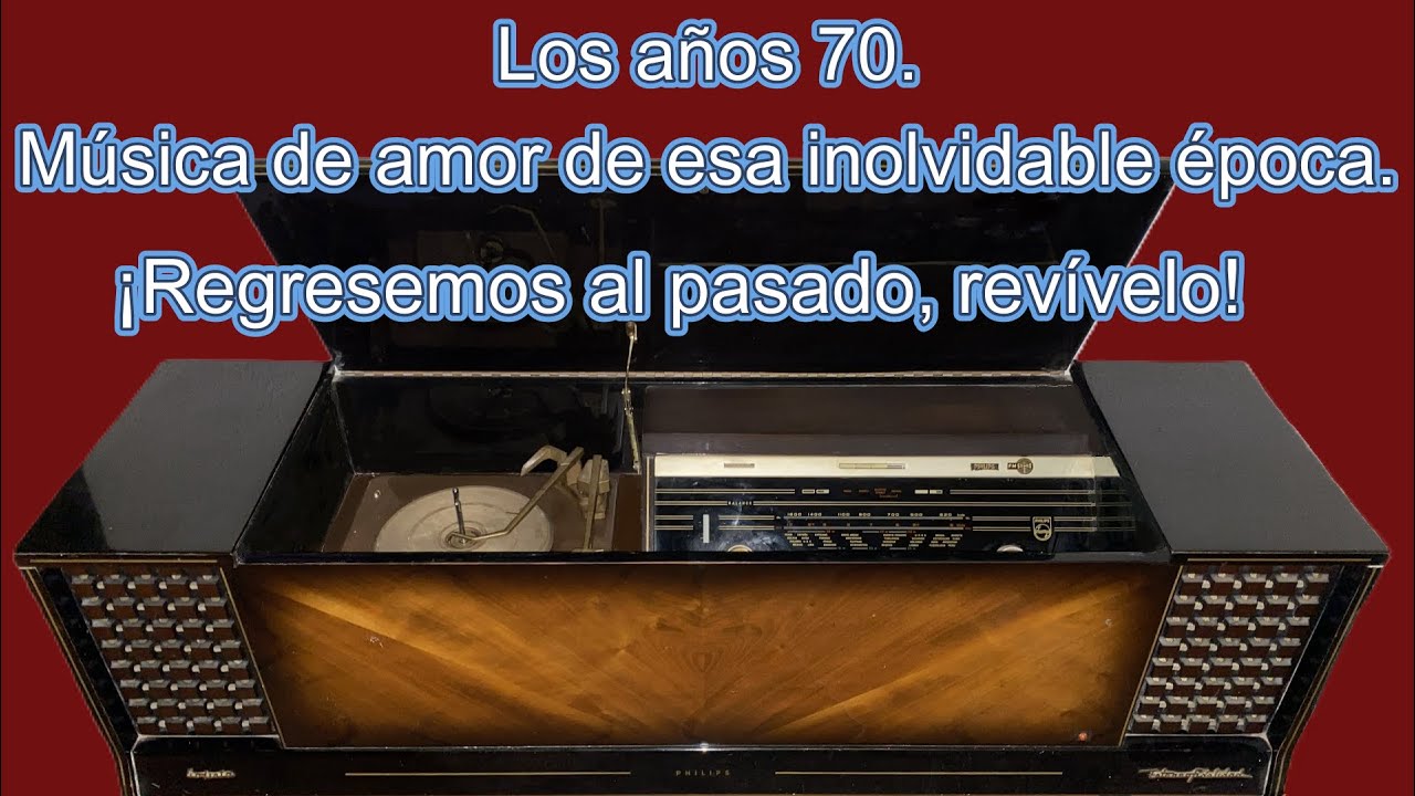 Los años 70. Música de amor atemporal de esa época. Escúchela, disfrútela ¡Volvamos al pasado!