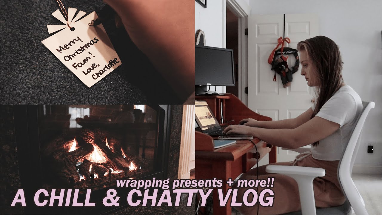 A CHILL & CHATTY VLOG | wrapping presents, finishing finals, and editing fails!!