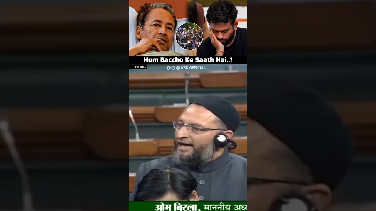 Hum Baccho Ke Sath Hai | Br. Asaduddin Owaisi On Sonam Wangchuk & Abhijeet Dipke | AIMIM | KSK