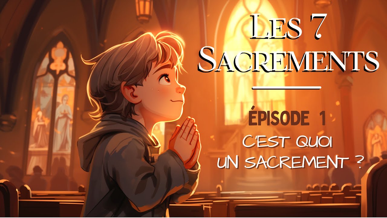 Les 7 Sacrements | C'est quoi un sacrement ?