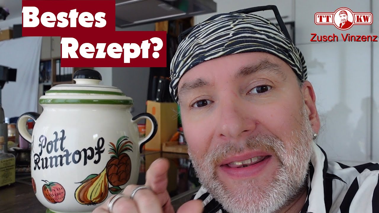 Das Beste Rumtopf Rezept? Rum Pot ansetzen - ganz einfach selber machen. Zubereitung, Anleitung