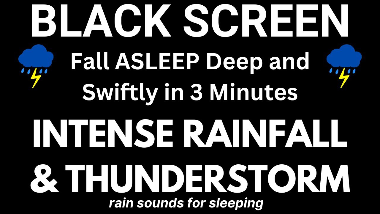 Fall ASLEEP Deep and Swiftly in 3 Minutes with Intense Rainfall & Thunderstorm Sounds | Black Screen
