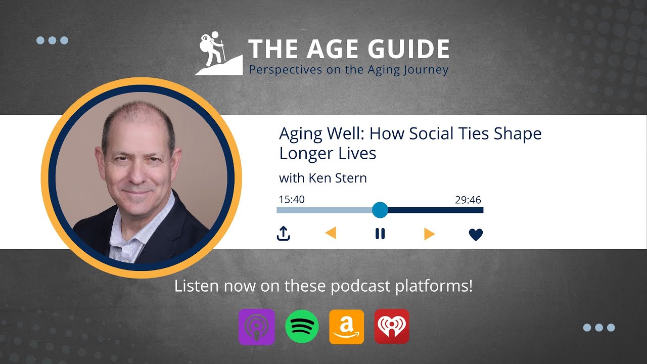 Aging Well: How Social Ties Shape Longer Lives - with Ken Stern