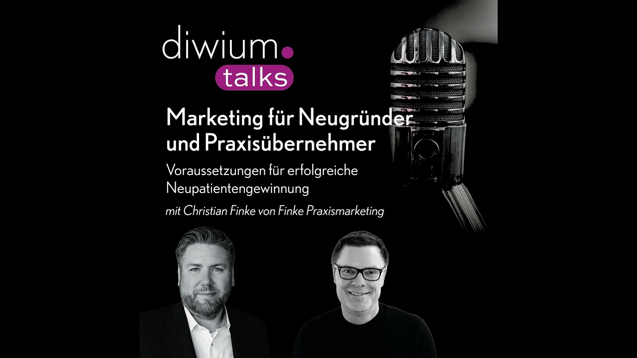 Marketing für Neugründer und Praxisübernehmer – Voraussetzungen für erfolgreiche Neupatientengewi...