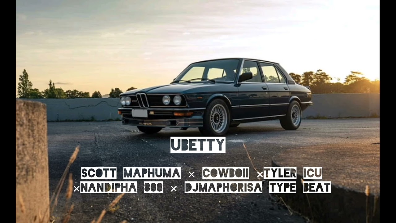 Scott maphuma × cowboii × Tyler ICU × nandipha 808 × DjMaphorisa type beat 'ubetty'