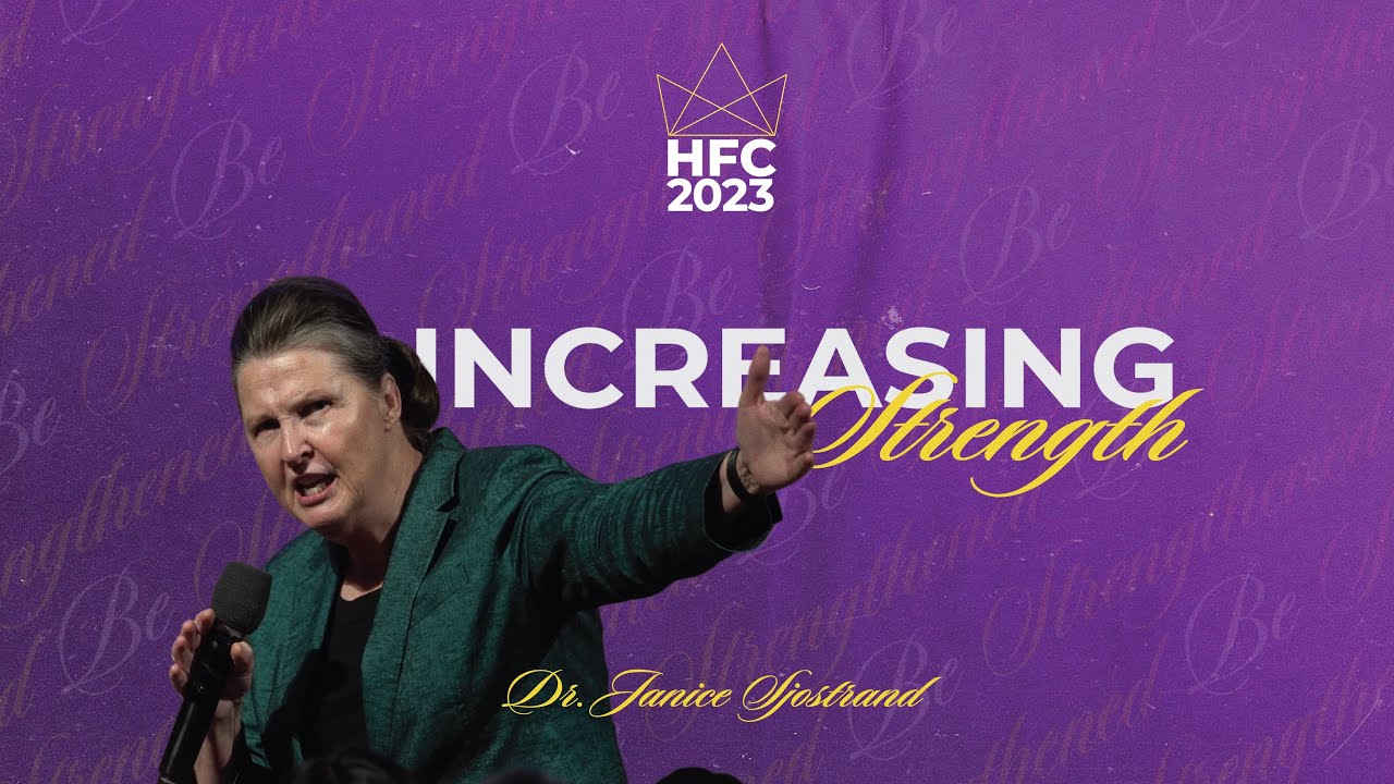Increasing Strength - Dr. Janice SJostrand// Highly Favored Ladies Conference 2023 // 2023-11-03PM