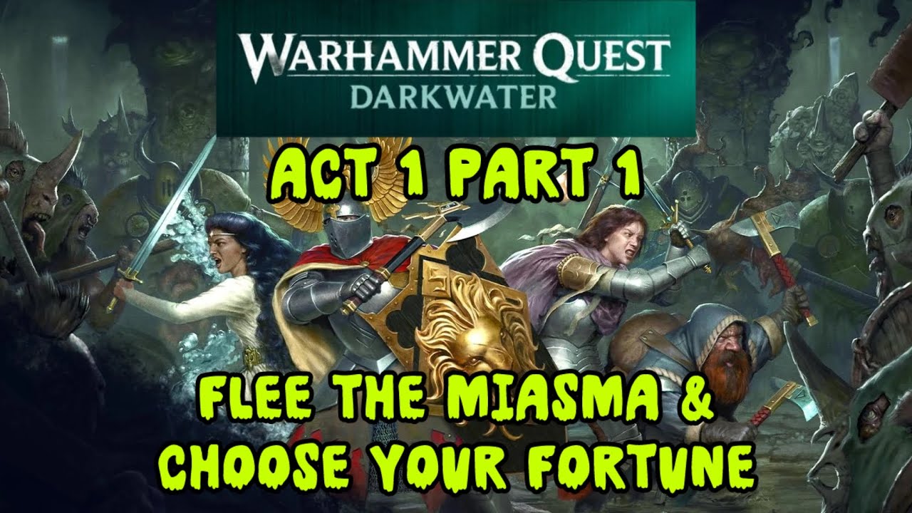 Warhammer Quest Darkwater : Act 1 Part 1 - Flee the Miasma & Choose your Fortune
