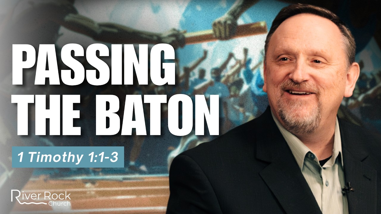 Passing the Baton - Rick McFarland - 1 Timothy 1:1-3