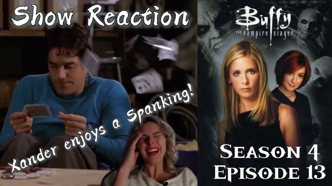 Buffy the vampire Slayer Season 4 Episode 13 - reaction - The I in Team - Xander likes a Spanking!