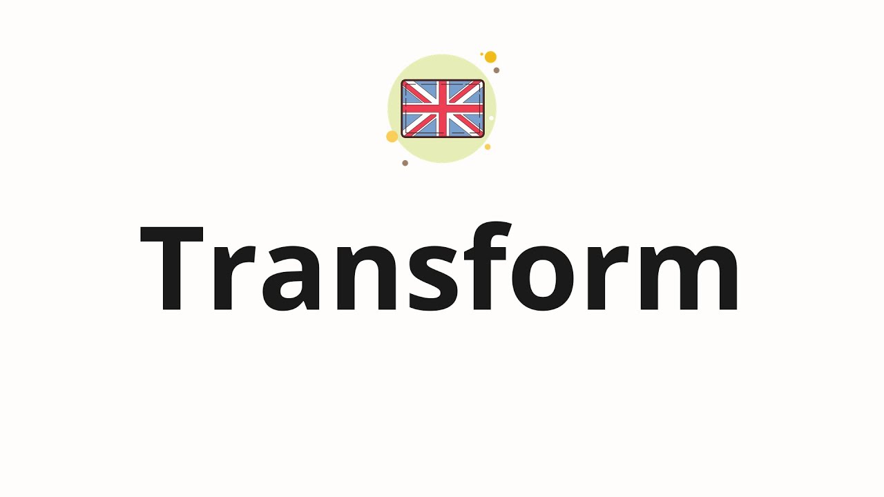 How to pronounce Transform