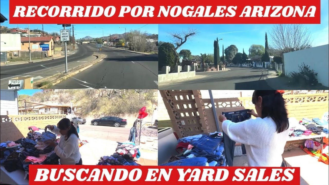 RECORRIDO POR NOGALES ARIZONA BUSCANDO YARD SALES.