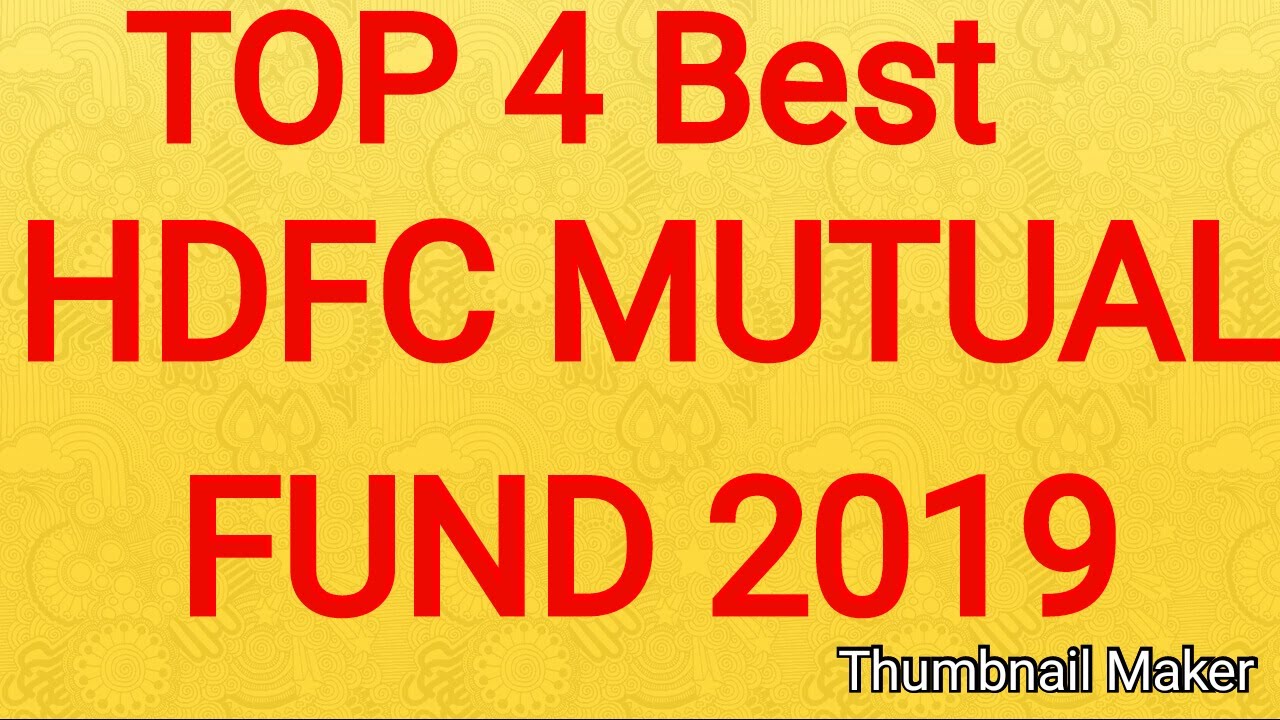 Top 4 Best HDFC Mutual Fund For 2019   Best HDFC Mutual  fund Long Term Investment