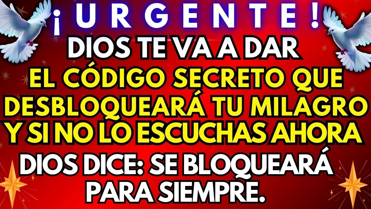 🔴 ¡URGENTE! DIOS REVELA EL CÓDIGO SECRETO QUE DESBLOQUEARÁ TU MILAGRO... ¡ESCUCHA AHORA! ✨
