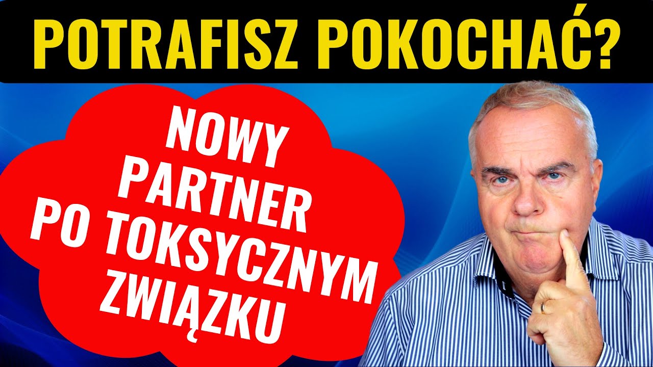 Jak budować nowe relację po toksycznym związku