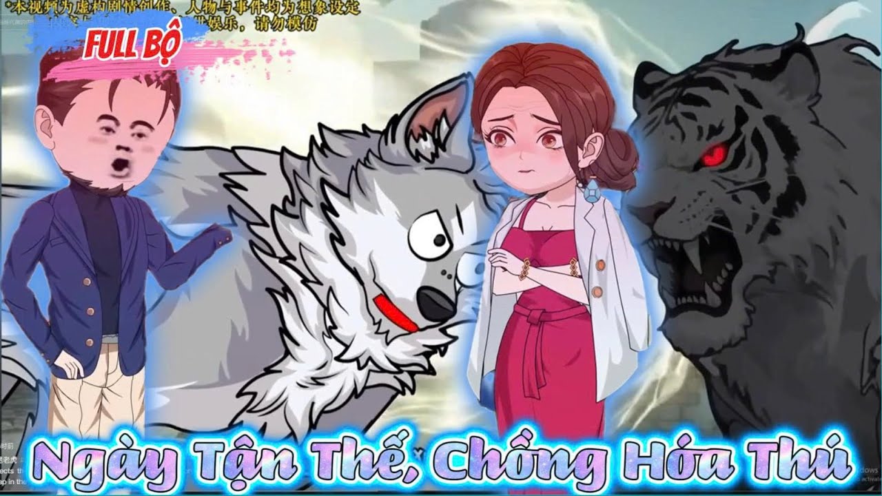 Full Bộ Có Kết  : Ngày Tận Thế, Chồng Hóa Thú-  Nu Nu Sub