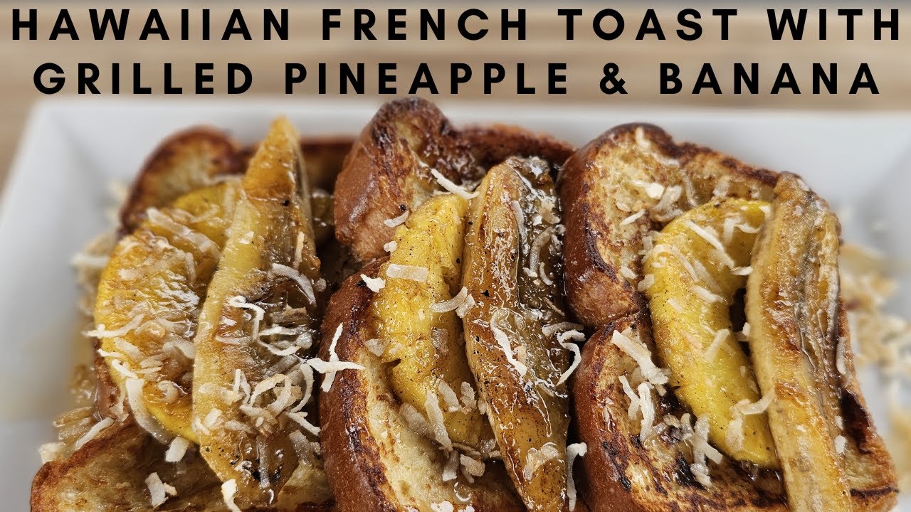Hawaiian French Toast with Grilled Pineapple, Banana & Toasted Coconut