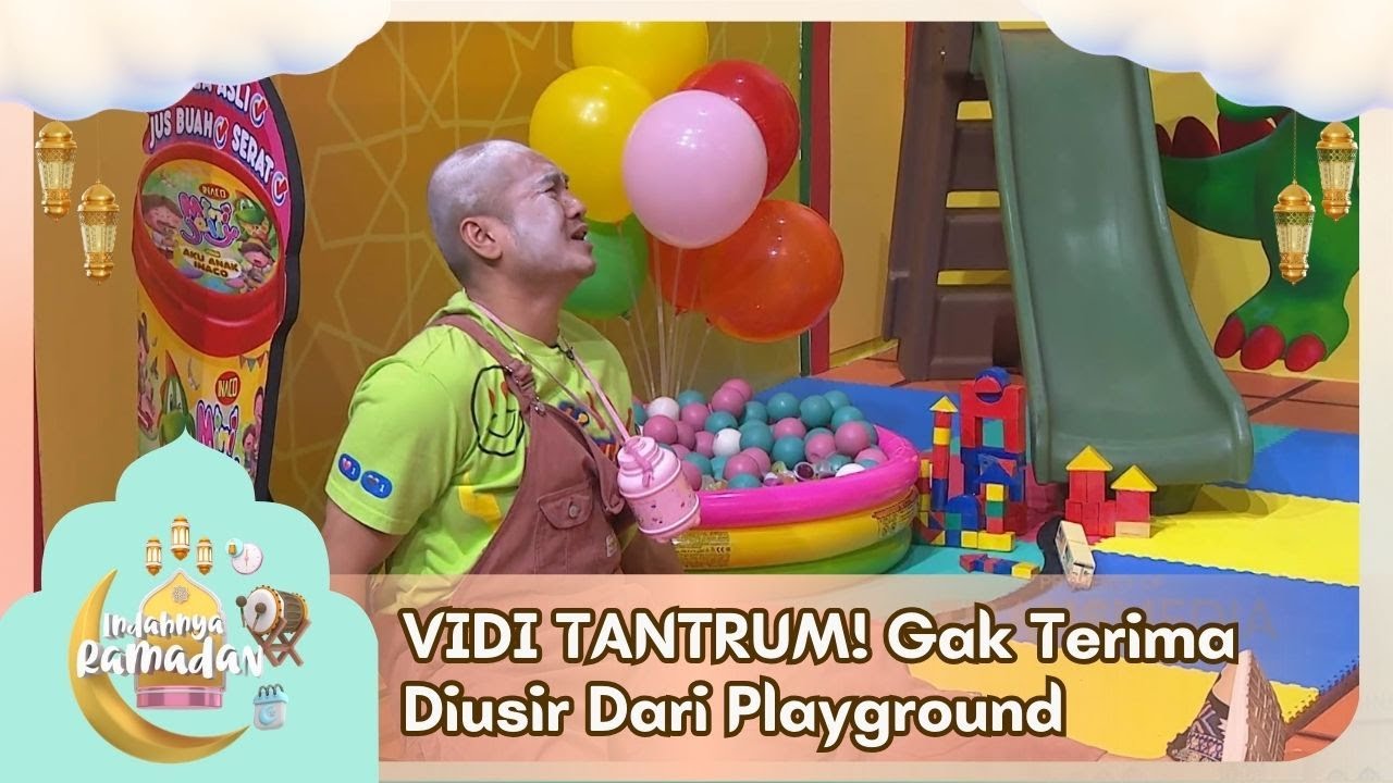 VIDI TANTRUM! Gak Terima Diusir Dari Playground - INDAHNYA RAMADAN (7/3/26) P6