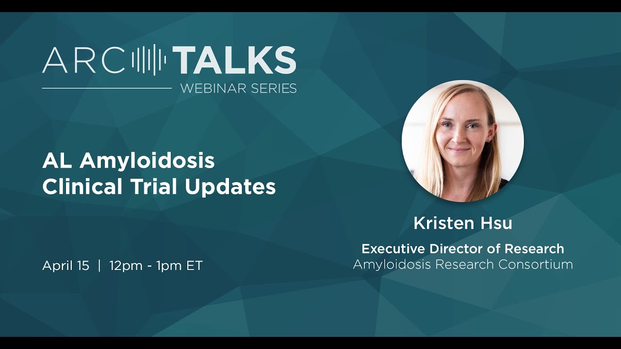ARC TALKS Webinar: Clinical Trial Updates for the AL Community